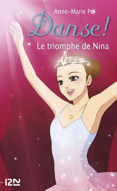 Danse ! tome 33 : Le triomphe de Nina - Anne-Marie Pol - Univers Poche