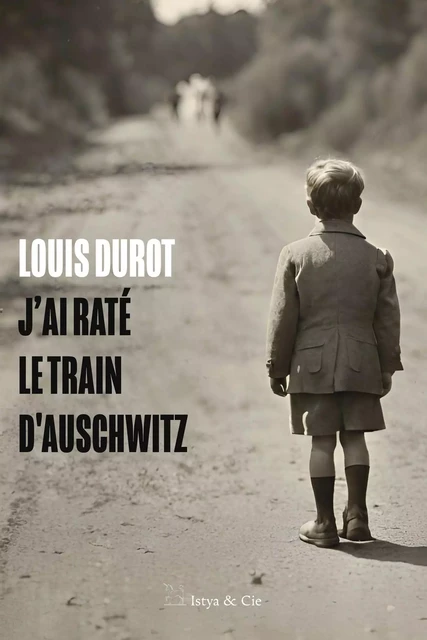 J'ai raté le train d'Auschwitz - Louis Durot - Slatkine