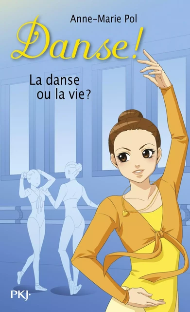 Danse ! tome 35 : La danse ou la vie ? - Anne-Marie Pol - Univers Poche