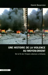 Une histoire de la violence au Moyen-Orient