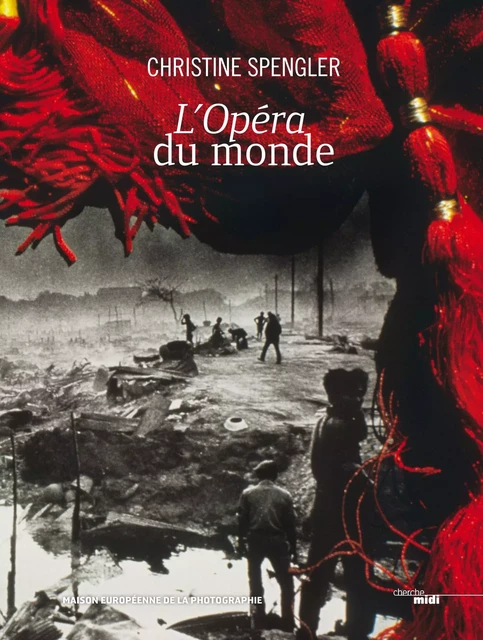 L'Opéra du monde - Christine Spengler - Cherche Midi