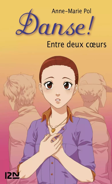 Danse ! tome 39 : Entre deux coeurs - Anne-Marie Pol - Univers Poche