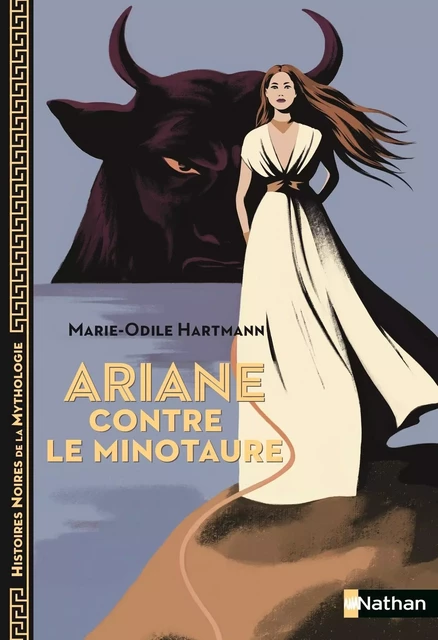 Ariane contre le Minotaure - Histoires noires de la Mythologie - Dès 12 ans - Marie-Odile Hartmann - Nathan