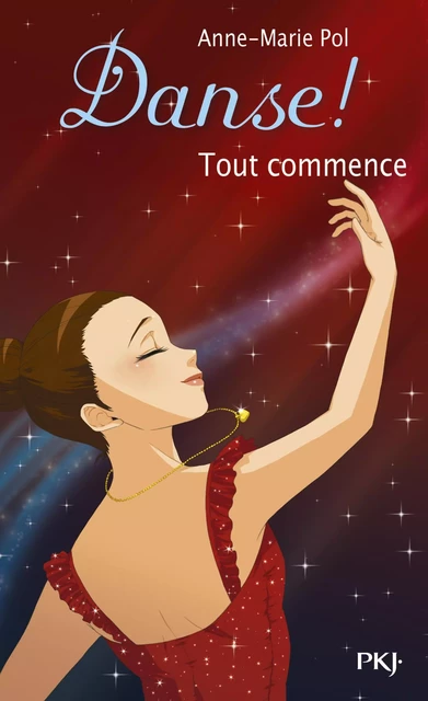 Danse ! tome 40 : Tout commence - Anne-Marie Pol - Univers Poche