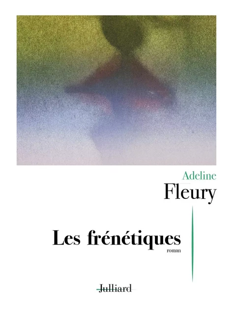 Les Frénétiques - Adeline Fleury - Groupe Robert Laffont