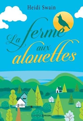 La Ferme aux alouettes - Heidi Swain - Editions Prisma