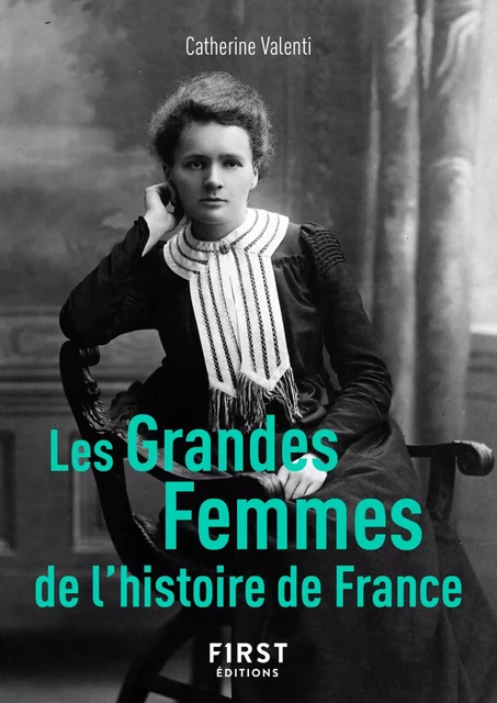 Le Petit Livre de - Les Grandes Femmes de l'histoire de France, 2e - Catherine Valenti - edi8