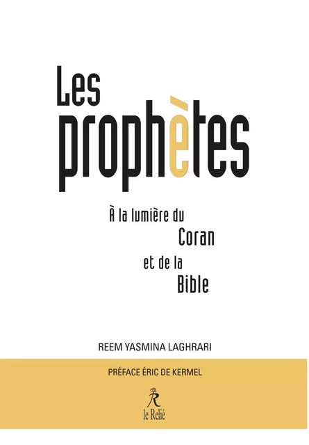 Les Prophètes à la lumière du Coran et de la Bible - Reem Yasmina Laghrari - Relié