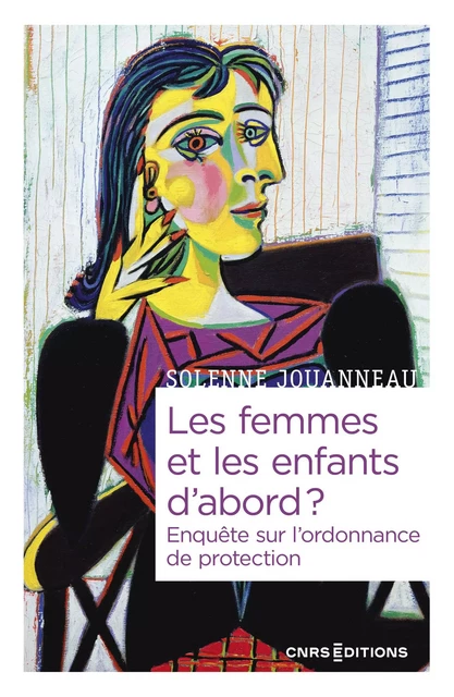 Les femmes et les enfants d'abord ? - Enquête sur l'ordonnance de protection - Solenne Jouanneau - CNRS editions