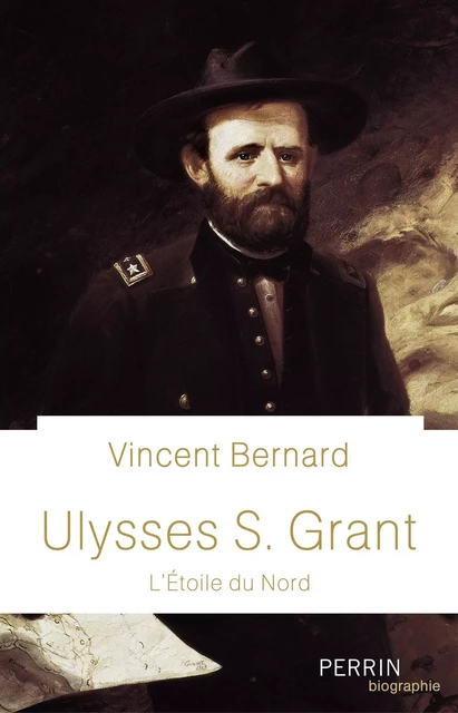 Ulysses S. Grant - Vincent Bernard - Place des éditeurs