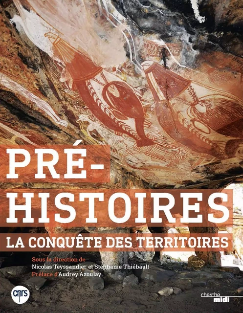 Pré-histoires, la conquête des territoires - Stéphanie Thiébault, Nicolas Teyssandier - Cherche Midi