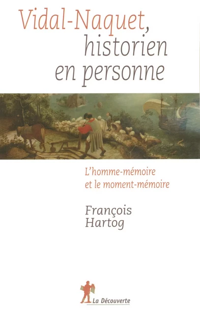 Vidal-Naquet, historien en personne - François Hartog - La Découverte