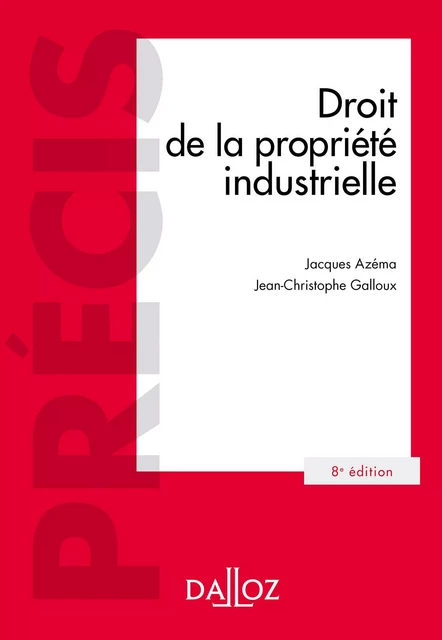 Droit de la propriété industrielle. 8e éd. - Jacques Azéma, Jean-Christophe Galloux - Groupe Lefebvre Dalloz