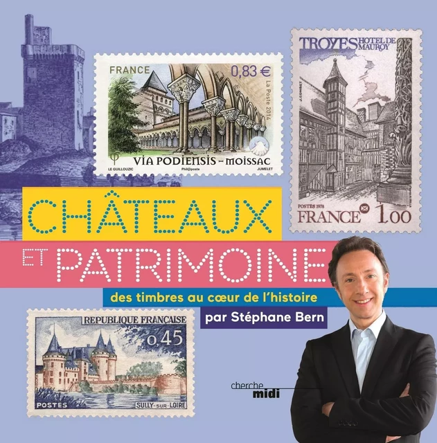 Châteaux et patrimoine. Voyage au cœur de l'histoire avec les timbres - Stéphane Bern - Cherche Midi