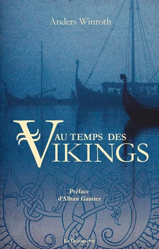 Au temps des Vikings - Anders Winroth - La Découverte