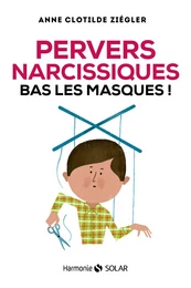 Pervers narcissiques, bas les masques