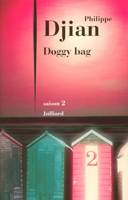 Doggy bag - Saison 2 - Philippe Djian - Groupe Robert Laffont