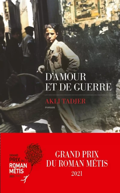 D'Amour et de guerre - Grand Prix du Roman Métis 2021 - Akli Tadjer - edi8