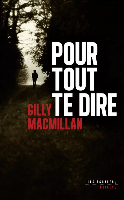 Pour tout te dire - Gilly MACMILLAN - edi8