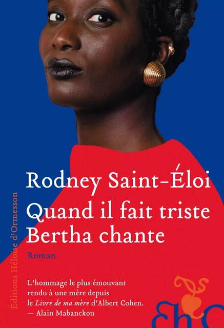 Quand il fait triste Bertha chante - Rodney Saint-Éloi - Héloïse d'Ormesson