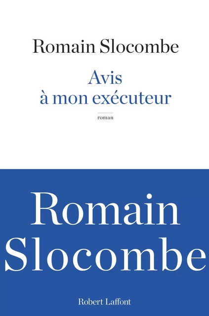 Avis à mon exécuteur - Romain Slocombe - Groupe Robert Laffont