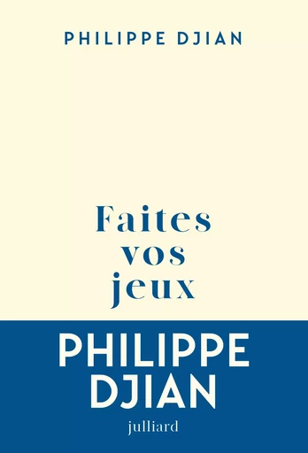 Faites vos jeux - Philippe Djian - Groupe Robert Laffont