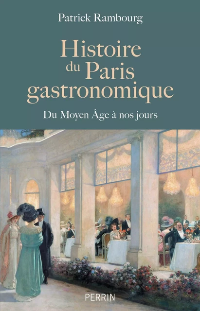 Histoire du Paris gastronomique - Patrick Rambourg - Place des éditeurs