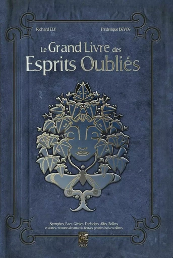 Le Grand Livre des Esprits Oubliés - Nymphes, Faes, Génies, Farfadets, Elfes, Follets - Richard Ely, Frédérique Devos - Tredaniel