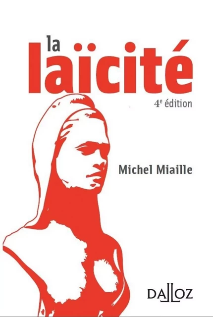 La laïcité - Solutions d'hier, problèmes d'aujourd'hui 4ed - Michel Miaille - Groupe Lefebvre Dalloz