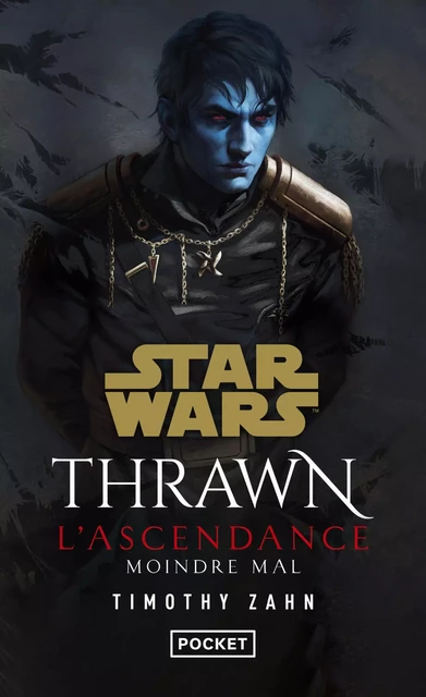 Star Wars : Thrawn L'Ascendance - tome 03 : Moindre mal - Timothy Zahn - Univers Poche