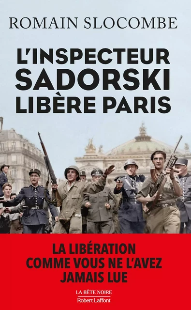 L'Inspecteur Sadorski libère Paris - Romain Slocombe - Groupe Robert Laffont