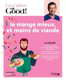 Cahier Dr.Good ! Moins de viande, c'est bon pour ma santé !