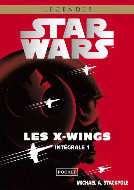 Star wars : Les X-Wings Intégrale – tome 01 : L'Escadron Rogue et Le Jeu de la mort - Michael A. Stackpole - Univers Poche