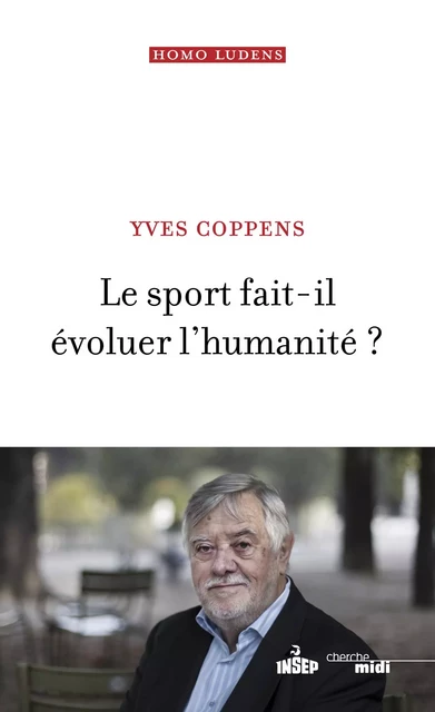 Le sport fait-il évoluer l'humanité ? - Yves Coppens - Cherche Midi