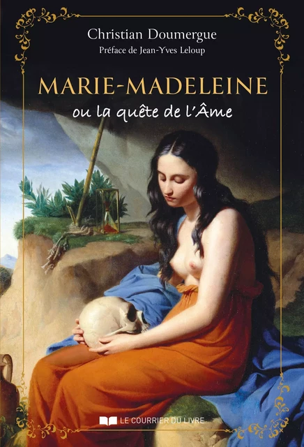 Marie-Madeleine ou la quête de l'Âme - Christian Doumergue - Courrier du livre