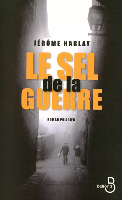 Le Sel de la guerre - Jérôme Harlay - Place des éditeurs