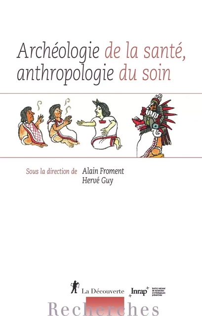 Archéologie de la santé, anthropologie du soin -  Collectif - La Découverte