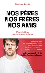 Nos pères, nos frères, nos amis - Dans la tête des hommes violents