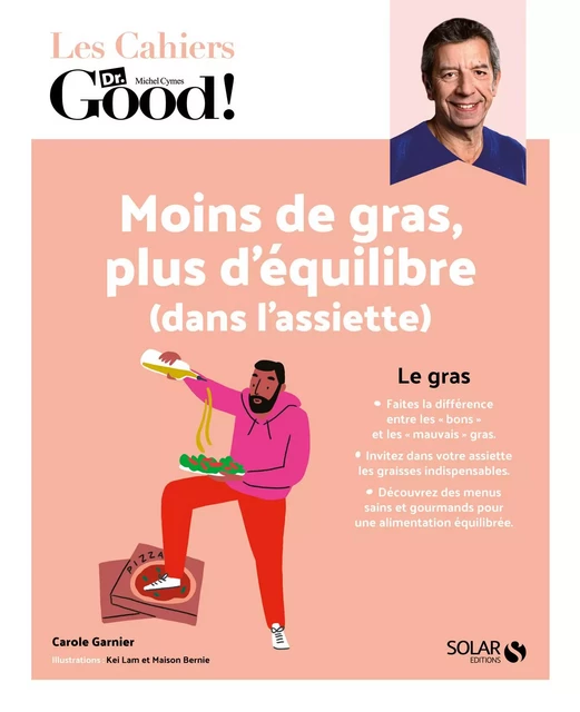 Cahier Dr Good ! Moins de gras, plus d'équilibre (dans l'assiette) - Carole Garnier - edi8