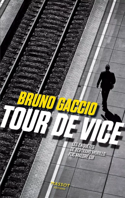 Tour de vice - les enquêtes de Bertrand Morillo flic malgré lui - Volume 2 - Bruno Gaccio - MASSOT EDITIONS