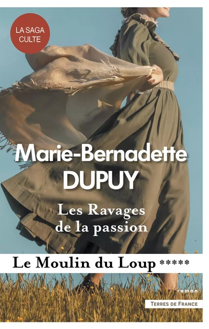 Les Ravages de la passion - Le Moulin du Loup, tome 5 - Marie-Bernadette Dupuy - Place des éditeurs