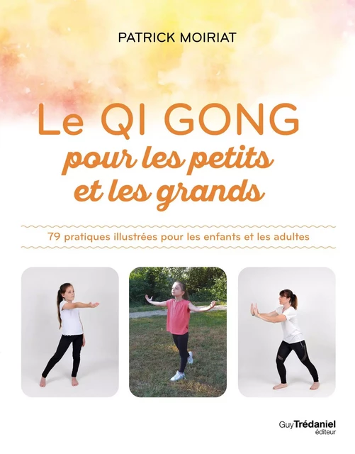 Qi Gong pour les petits et les grands - Patrick Moiriat - Tredaniel