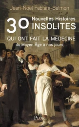 30 nouvelles histoires insolites qui ont fait la médecine