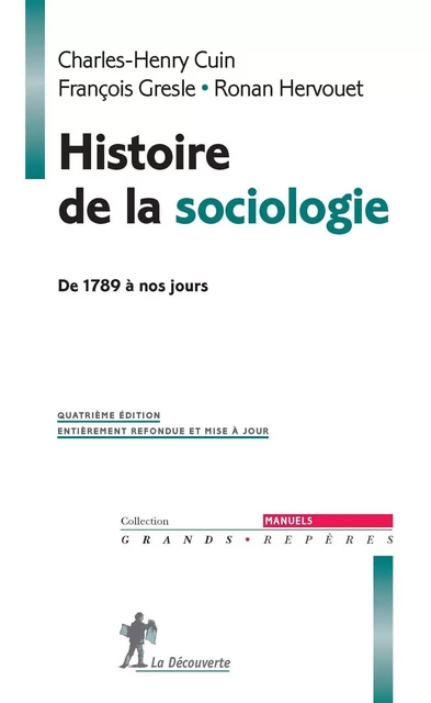 Histoire de la sociologie - Charles-Henry Cuin, François Gresle, Ronan Hervouet - La Découverte