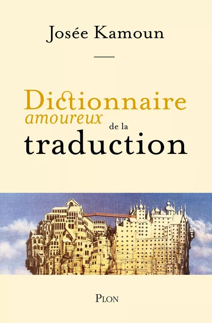 Dictionnaire amoureux de la traduction - Josée Kamoun - Place des éditeurs