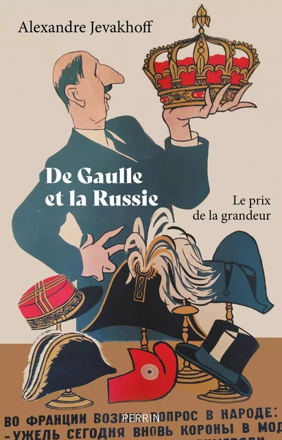 De Gaulle et la Russie - Alexandre JEVAKHOFF - Place des éditeurs