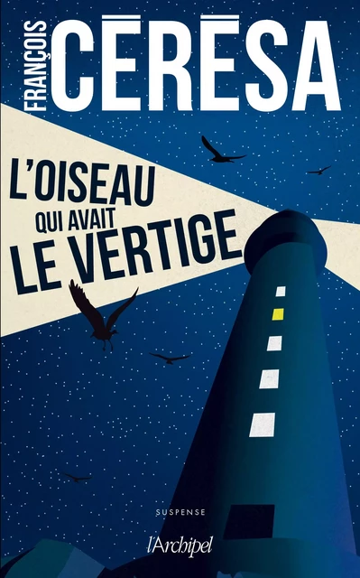 L'oiseau qui avait le vertige - François Cérésa - L'Archipel