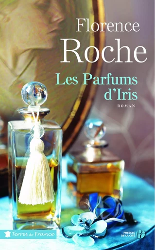 Les Parfums d'Iris - Florence Roche - Place des éditeurs