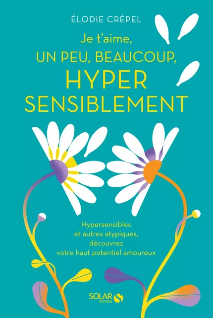 Je t'aime, un peu, beaucoup, hyper sensiblement - Élodie Crépel - edi8