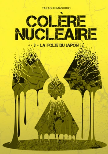 Colère nucléaire - Tome 3 La folie du Japon - Takashi Imashiro - Akata